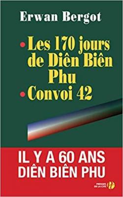 Convoi 42. Les 170 jours de Dien Bien Phu par Erwan Bergot
