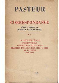 Correspondance, tome 2 - La seconde tape - Fermentations - Gnrations spontanes - Maladies des vins, des vers  soie, de la bire. 1857-1877 par Louis Pasteur