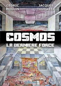 Cosmos, la dernire force par Cdric Moulin