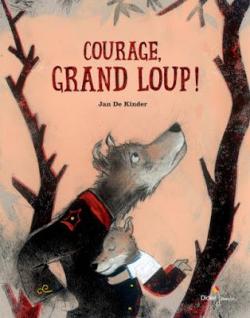 Courage, grand loup ! par Jan De Kinder
