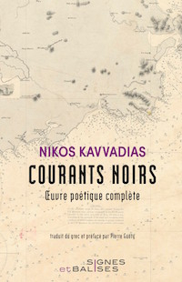 Courants noirs : Oeuvre potique complte par Nikos Kavvadias