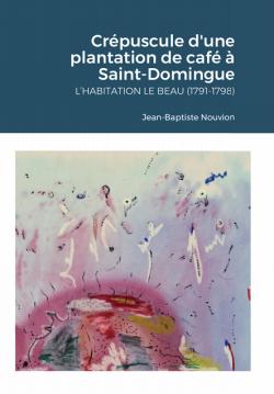 Crpuscule d'une plantation de caf  Saint-Domingue par Jean-Baptiste Nouvion