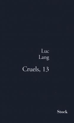 Cruels, 13 par Luc Lang