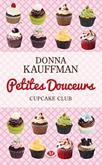 Cupcake Club, tome 2 : Petites douceurs par Donna Kauffman