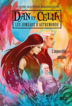 Dan et Celia, les Jumeaux d'Autremonde, tome 1 : L'impossible mission par Sophie Audouin-Mamikonian