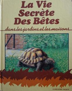  La vie secrete des betes : Dans les jardins et les maisons par Pierre Pellerin