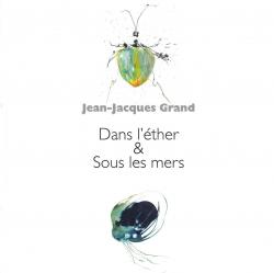 Dans l'ther & sous les mers par Jean-Jacques Grand