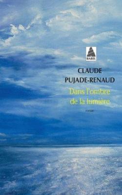 Dans l'ombre de la lumire par Claude Pujade-Renaud