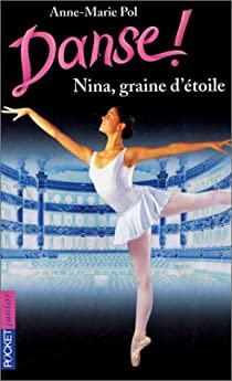 Danse, tome 1 : Nina, graine d'toile par Anne-Marie Pol