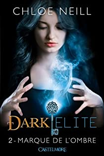 Dark Elite, tome 2 : Marque de l'ombre par Chloe Neill