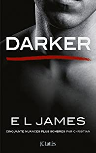 Darker : Cinquante nuances plus sombres par Christian par E. L. James