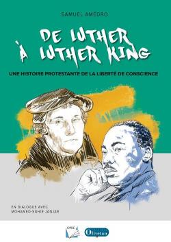 De Luther  Luther King, une histoire protestante de la libert de conscience par Samuel Amdro