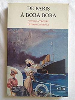 De Paris  Bora Bora : Voyage  travers le temps et l'espace par Robert Kopp