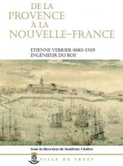 De la Provence  la Nouvelle-France : Etienne Verrier (1683-1747) par Sandrine Chabre