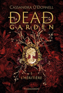 Dead Garden, tome 1 : L'Hritire par Cassandra ODonnell
