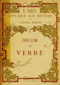 Dcor du Verre - L'Art appliqu aux Mtiers par Lucien Magne