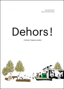 Dehors ! Cultiver l'espace public par Laura Gyrik Costas