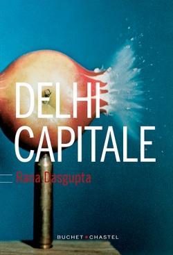 Delhi Capitale par Rana Dasgupta