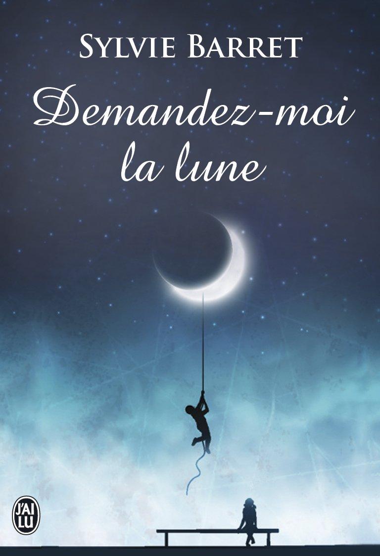 Demandez-moi la lune ! par Sylvie Barret