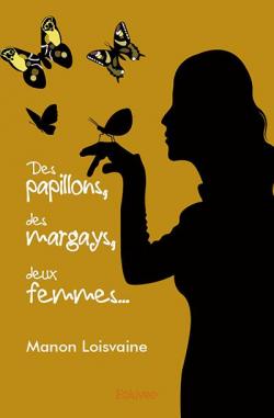 Des Papillons des Margays Deux Femmes... par Manon Loisvaine