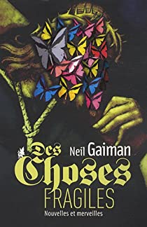 Des choses fragiles : Nouvelles et merveilles par Neil Gaiman