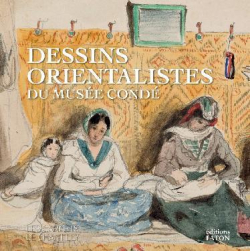 Dessins orientalistes du muse Cond par Nicole Garnier-Pelle