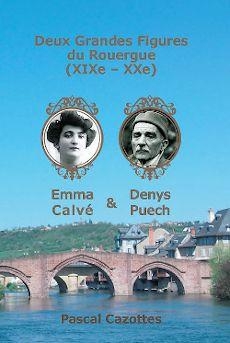 Deux grandes figures du Rouergue : Emma Calv & Denys Puech par Pascal Cazottes