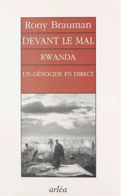 Devant le mal : Rwanda, un gnocide en direct par Rony Brauman