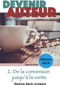Devenir auteur, tome 2 : De la conversion jusqu' la vente par Nadine Bach-Jockers