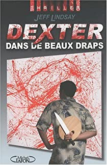 Dexter dans de beaux draps par Jeffry P. Lindsay