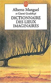 Dictionnaire des lieux imaginaires par Alberto Manguel