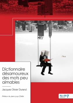 Dictionnaire dsamoureux des mots peu aimables par Jacques-Olivier Durand
