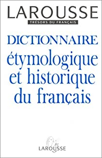 Dictionnaire tymologique et historique du franais par  Larousse
