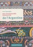 Dictionnaire insolite de l'Argentine par Anne Papazoglou