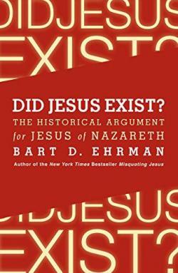 Did Jesus Exist ? par Bart D. Ehrman