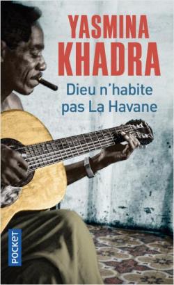 Dieu n'habite pas La Havane par Yasmina Khadra
