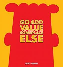 Dilbert : Go Add Value Someplace Else par Scott Adams