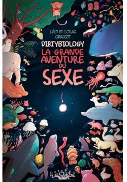 DirtyBiology : La grande aventure du sexe par Lo Grasset