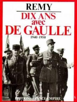 Dix ans avec de Gaulle, 1940-1950  par Colonel Rmy