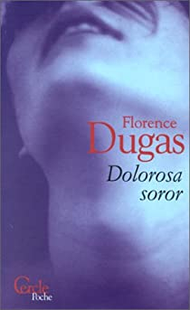 Dolorosa soror par Florence Dugas