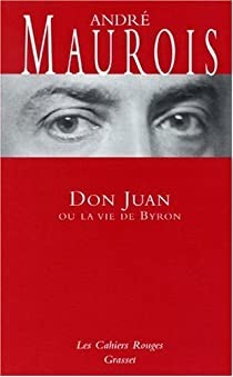 Don Juan ou la vie de Byron par Andr Maurois