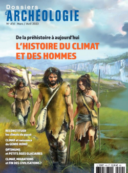 Dossiers d'Archologie n 416 De la prhistoire  aujourd'hui, l'histoire du climat et des hommes par Revue Dossiers d`archologie