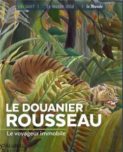 Douanier Rousseau; le voyageur immobile par Murielle Neveux