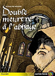 Double meurtre  l'Abbaye par Jacqueline Mirande
