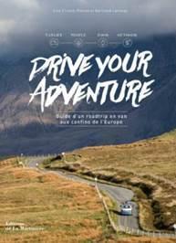Drive Your Adventure : Guide d'un roadtrip en van aux confins de l'Europe par Elsa Frindik-Pierret