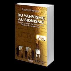 Du Yahvisme au Sionisme par Laurent Guynot