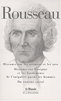 Du contrat social / Discours sur les origines de l'ingalit parmi les hommes / Discours sur les sciences et les arts par Jean-Jacques Rousseau