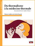 Du thermalisme  la mdecine thermale par Thierry Lefebvre