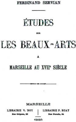 tudes sur les Beaux-Arts  Marseille au XVIIe sicle par Ferdinand Servian