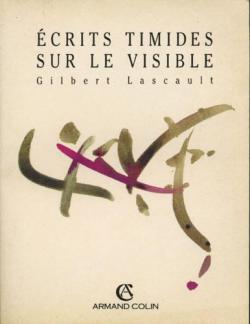 Ecrits timides sur le visible par Gilbert Lascault